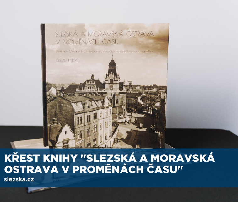 Křest knihy Slezská a Moravská Ostrava v proměnách času