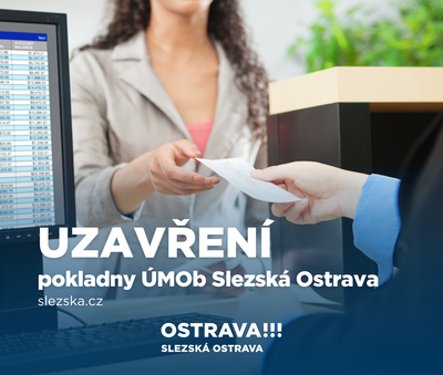 Uzavření pokladny ÚMOb Slezská Ostrava